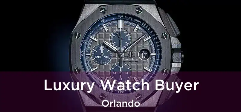 Luxury Watch Buyer Orlando