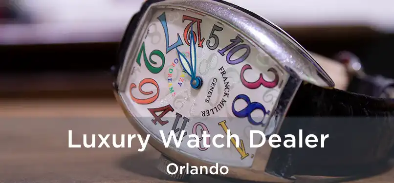 Luxury Watch Dealer Orlando