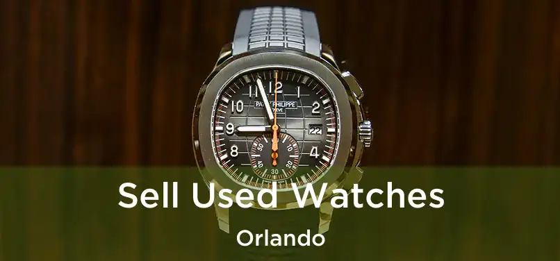 Sell Used Watches Orlando