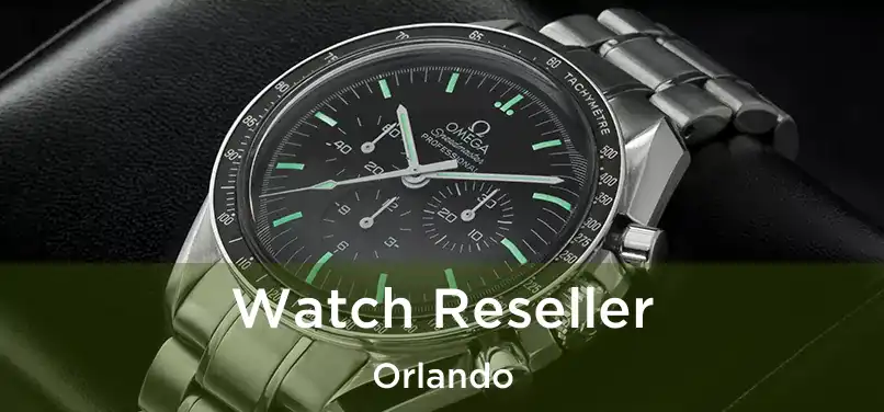 Watch Reseller Orlando